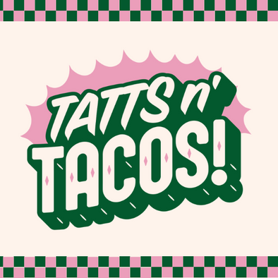 $50 TATTOOS+TACOS  APRIL 22ND